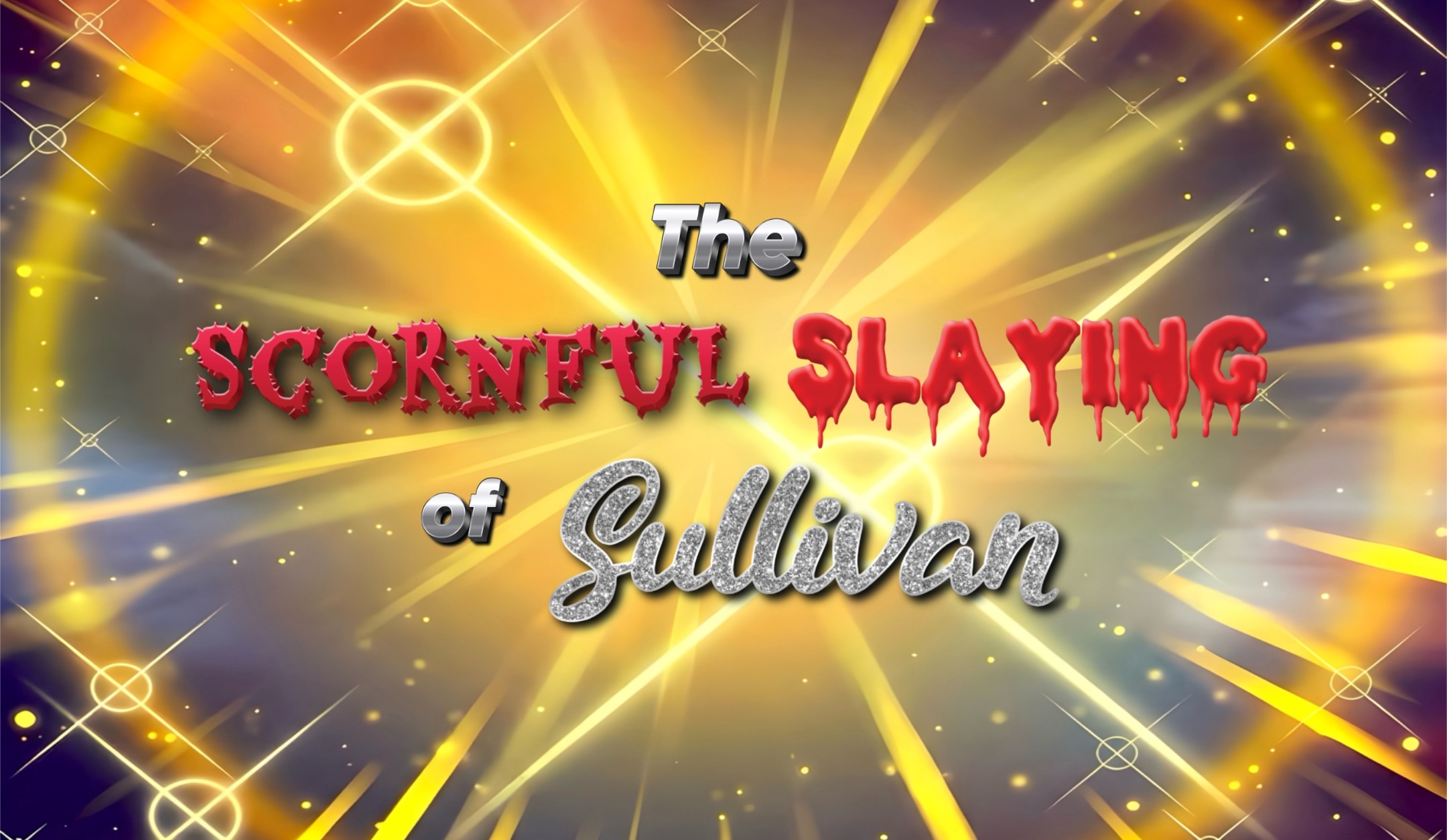 The Scornful Slaying of Sullivan (Part 1)